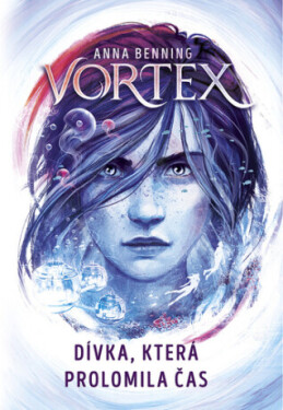 Vortex Dívka, která prolomila čas - Anna Benning