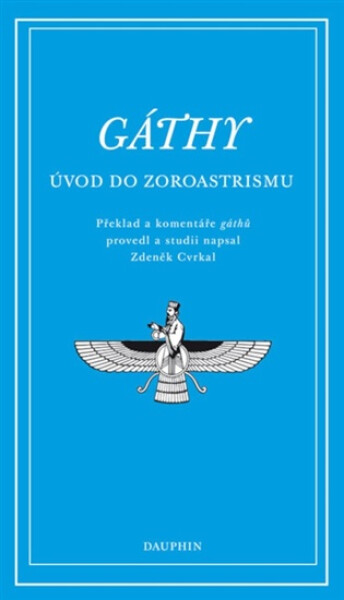 Gáthy - Úvod do zoroastrismu - Zdeněk Cvrkal