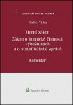 Horní zákon: zákon: hornické činnosti, výbušninách státní báňské správě.