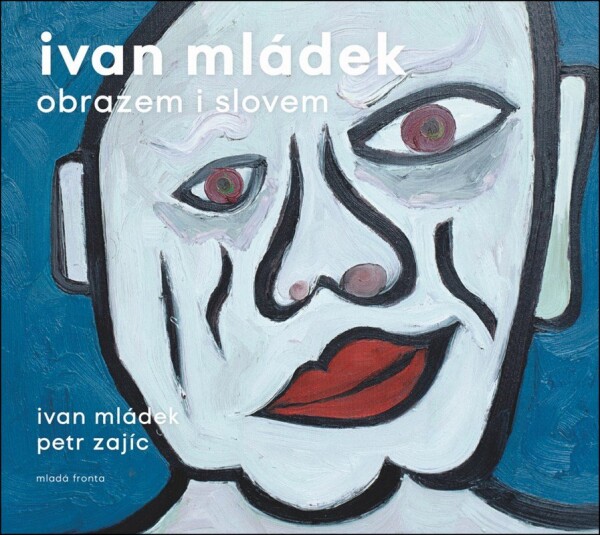 Ivan Mládek obrazem slovem Ivan Mládek