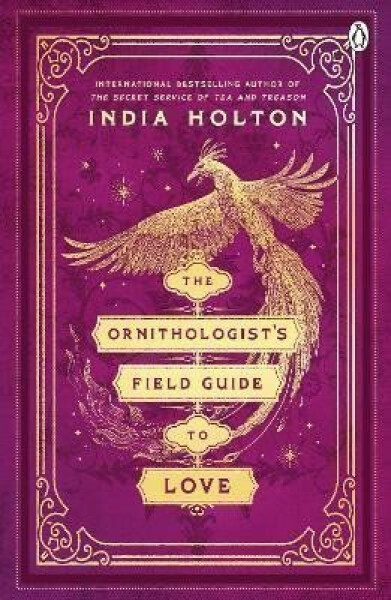 The Ornithologist's Field Guide to Love India Holton