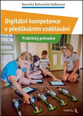 Digitální kompetence v předškolním vzdělávání - Veronika Bohunická Kadlecová