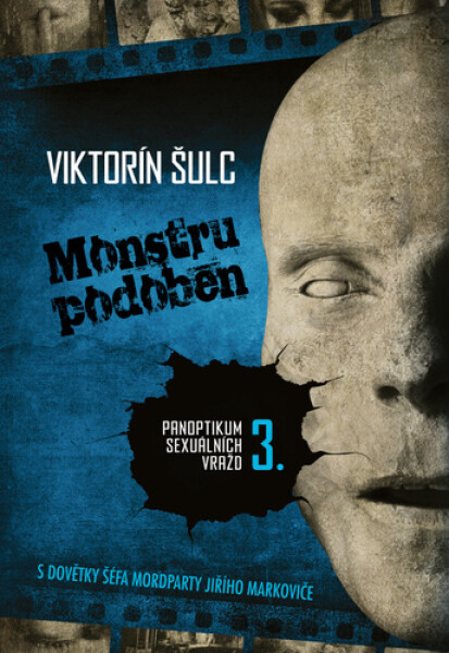 Monstru podoben - Panoptikum sexuálních vražd 3., 2. vydání - Viktorín Šulc