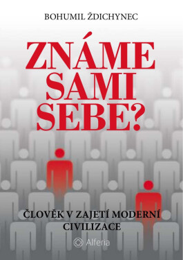 Známe sami sebe? - Bohumil Ždichynec