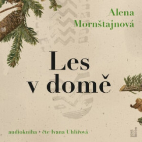 Les v domě - Alena Mornštajnová - audiokniha