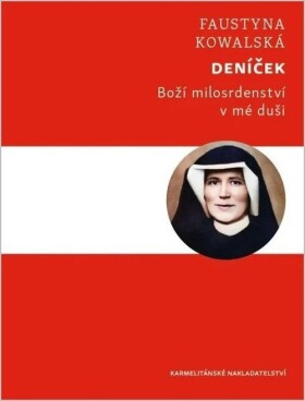 Deníček - Boží milosrdenství v mé duši - Faustyna Kowalská