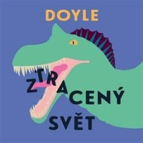 Ztracený svět Sir Arthur Conan Doyle audiokniha