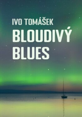 Bloudivý blues - Ivo Tomášek - e-kniha