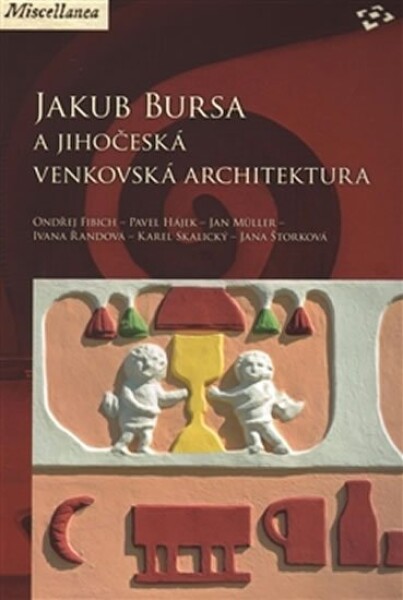 Jakub Bursa jihočeská venkovská architektura Ondřej Fibich,