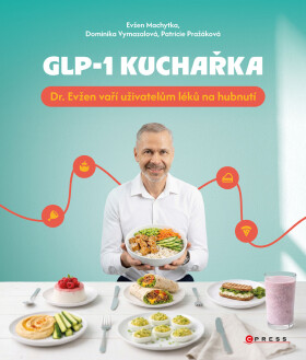 GLP-1 kuchařka - Evžen Machytka
