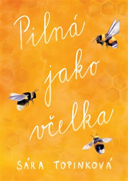 Pilná jako včelka - limitovaná edice - Sára Topinková