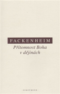 Přítomnost Boha v dějinách - Emil Ludwig Fackenheim