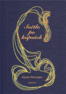 Světlo po kapsách Karel Miroslav