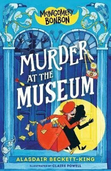 Montgomery Bonbon: Murder at the Museum Alasdair Beckett-King