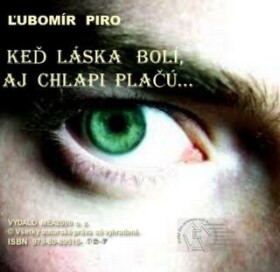 Keď láska bolí, aj chlapi plačú - Ľubomír Piro - e-kniha