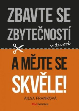 Zbavte se zbytečností v životě a mějte se skvěle! - Ailsa Frank