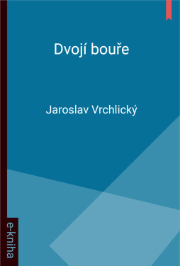Dvojí bouře - Jaroslav Vrchlický