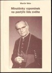 Minutěnky vzpomínek na pastýře lidu svého - Martin Weis