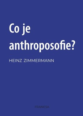 Co je anthroposofie? Heinz Zimmermann