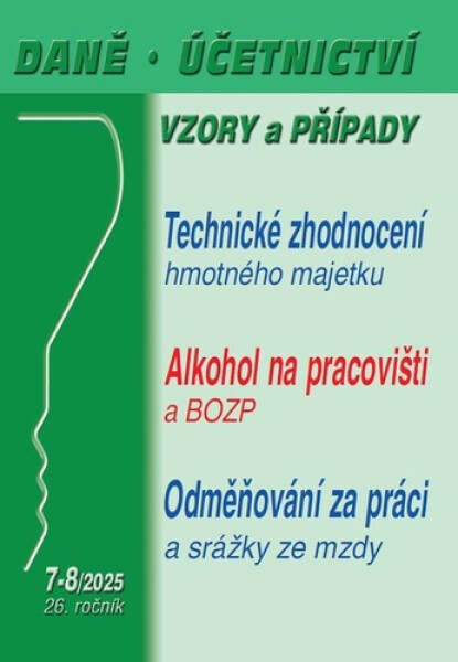 DÚVaP 7-8/2025 Daně, účetnictví, vzory a případy - Technické zhodnocení hmotného majetku a ZDP, Alkohol na pracovišti a BOZP