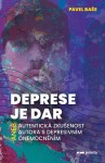 Deprese je dar aneb autentická zkušenost autora s depresivním onemocněním - Pavel Baše