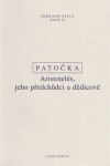 Aristotelés, jeho předchůdci a dědicové - Jan Patočka