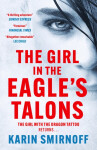 The Girl in the Eagle´s Talons: The New Girl with the Dragon Tattoo Thriller - Karin Smirnoff