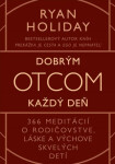 Dobrým otcom každý deň Ryan Holiday