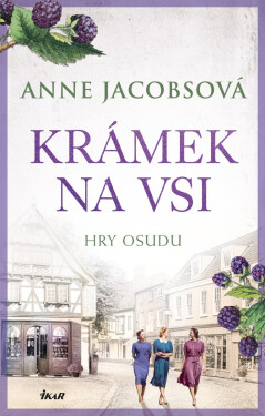 KRÁMEK NA VSI: Hry osudu - Anne Jacobs