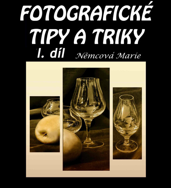 Fotografické tipy a triky I. díl - Marie Němcová