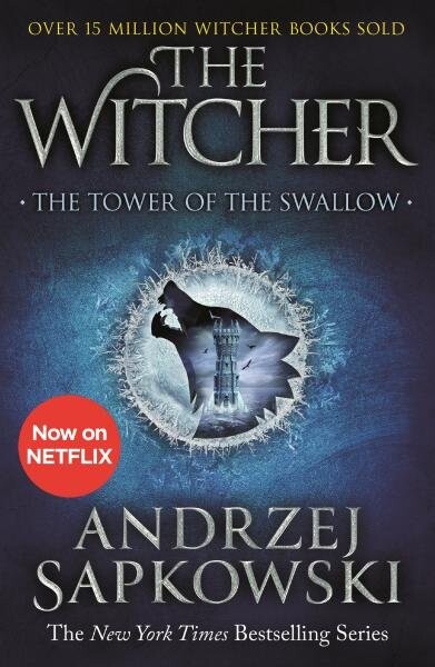 The Tower of the Swallow : Witcher 4 - Now a major Netflix show - Andrzej Sapkowski