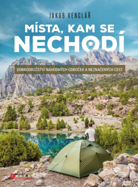 Místa, kam se nechodí - Dobrodružství náhodných odboček a neznačených cest, 2. vydání - Jakub Venglář