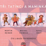 Tři tatínci a maminka - Martin Reiner - audiokniha