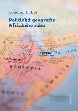 Politická geografie Afrického rohu - Bohumil Doboš