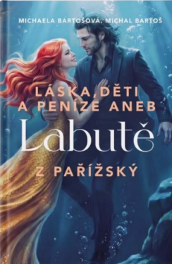 Láska, děti a peníze aneb Labutě z Pařížský - Michal Bartoš