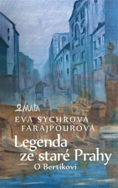 Legenda ze staré Prahy - O Bertíkovi - Farajpourová Eva Sychrová