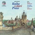 Kniha o staré Praze - 2 CDmp3 (Čte Marie Štípková, Veronika Gajerová a Filip Rajmont) - Jiří Horák