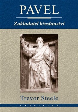 Pavel - Zakladatel křesťanství - Trevor Steele