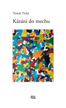 Kázání do mechu Tomáš Tichý