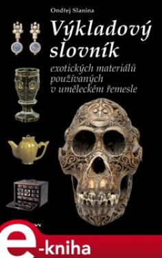 Výkladový slovník exotických materiálů. používaných v uměleckém řemesle - Ondřej Slanina e-kniha