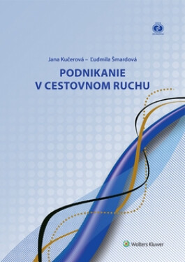 Podnikanie v cestovnom ruchu - Jana Kučerová; Ľudmila Šmardová