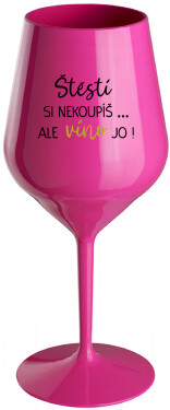 ŠTĚSTÍ SI NEKOUPÍŠ...ALE VÍNO JO! - růžová nerozbitná sklenice na víno 470 ml