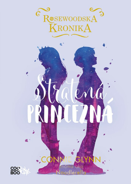 Rosewoodska kronika 3 - Stratená princezná - Connie Glynnová