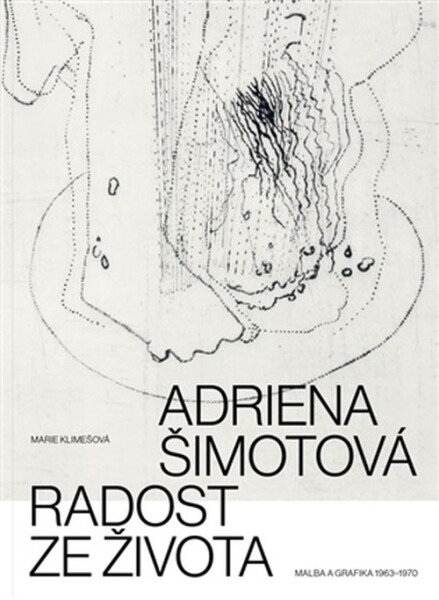 Adriena Šimotová. Radost ze života - Marie Klimešová-Judlová