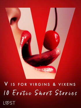V is for Virgins & Vixens - 10 Erotic Short Stories - Malva B., Nicolas Lemarin, Valery Jonsson, Britta Bocker