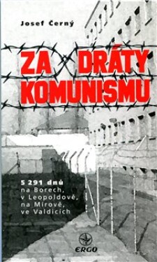 Za dráty komunismu - 5291 dnů na Borech - Josef Černý