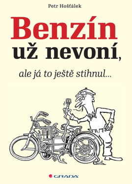 Benzín už nevoní, ale já to ještě stihnul... - Petr Hošťálek