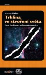 Trhlina ve stvoření světa Marcelo Gleiser