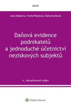 Daňová evidence podnikatelů a jednoduché účetnictví neziskových subjektů - Yvetta Pšenková, Jana Hakalová, Šárka Kryšková