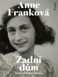 Zadní dům - Deník v dopisech 12. červen 1942 - 1. srpen 1944 - Anne Frank